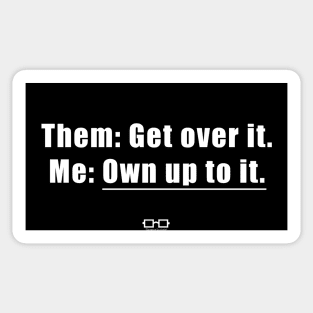 Get Over It - Own Up to It Sticker